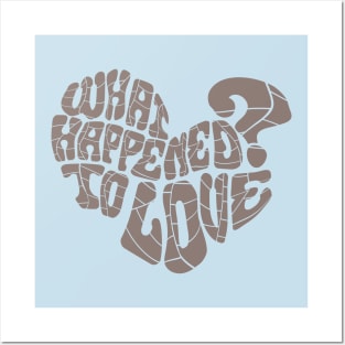 What happened to love? Posters and Art